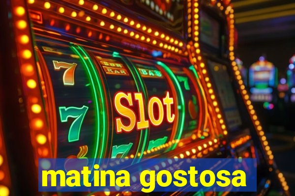 matina gostosa